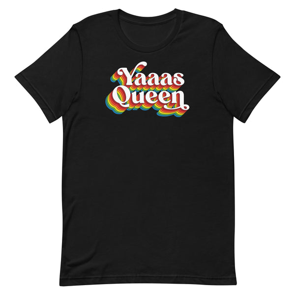 Yaaas Queen Unisex T-Shirt