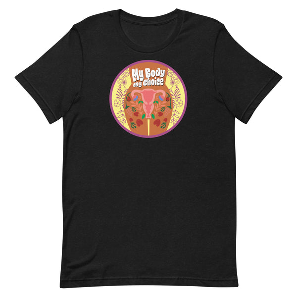My Body, My Choice - Flowers Unisex T-shirt