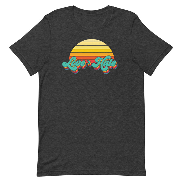 Love is Greater than Hate Unisex T-Shirt