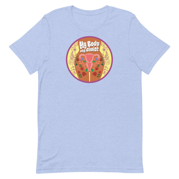 My Body, My Choice - Flowers Unisex T-shirt