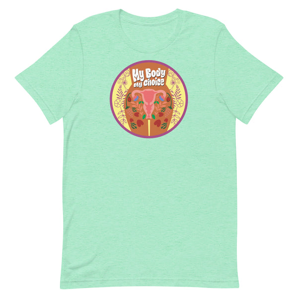My Body, My Choice - Flowers Unisex T-shirt