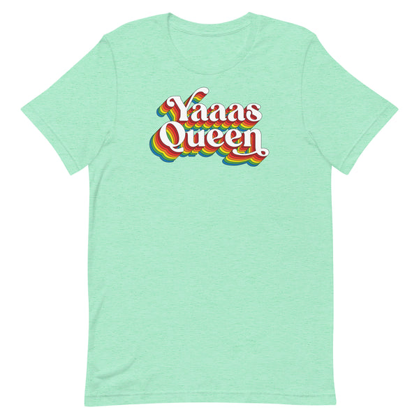 Yaaas Queen Unisex T-Shirt