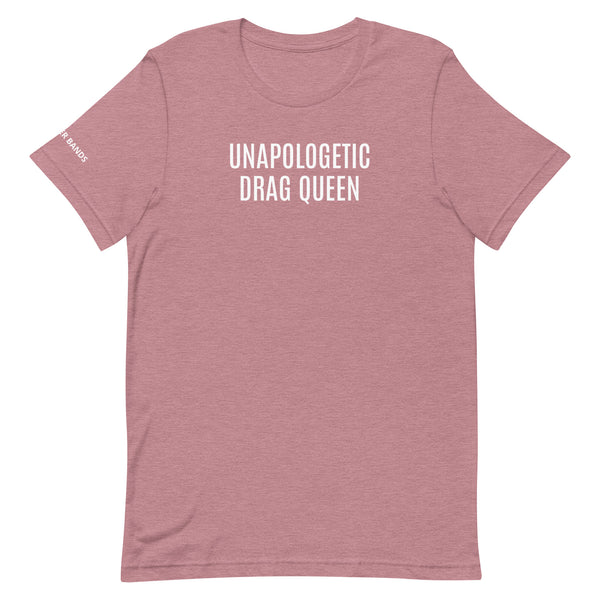 Unapologetic Drag Queen Unisex T-shirt