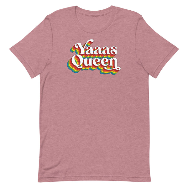 Yaaas Queen Unisex T-Shirt