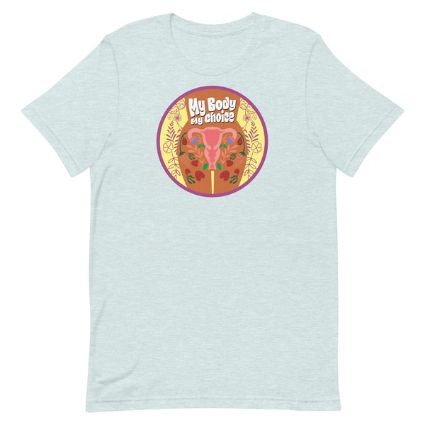 My Body, My Choice - Flowers Unisex T-shirt