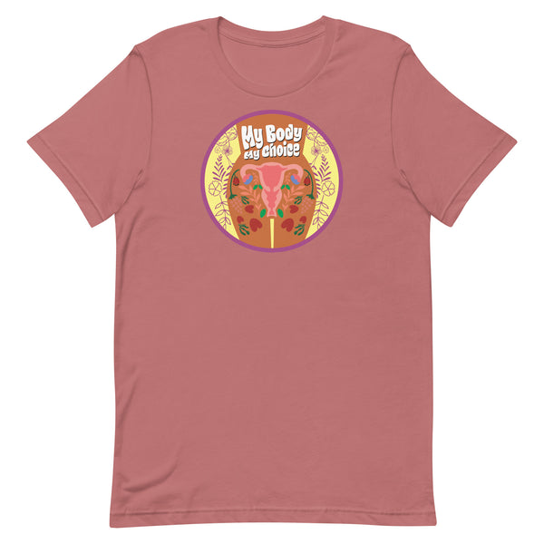 My Body, My Choice - Flowers Unisex T-shirt