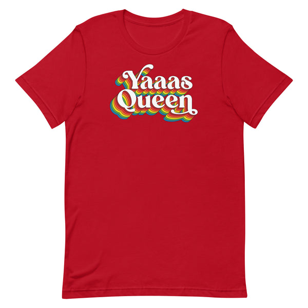 Yaaas Queen Unisex T-Shirt