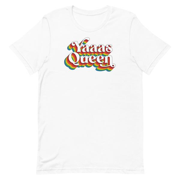 Yaaas Queen Unisex T-Shirt